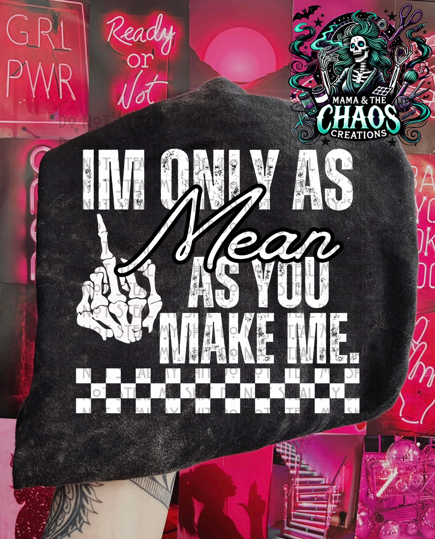 I’m Only As Mean As You Make Me