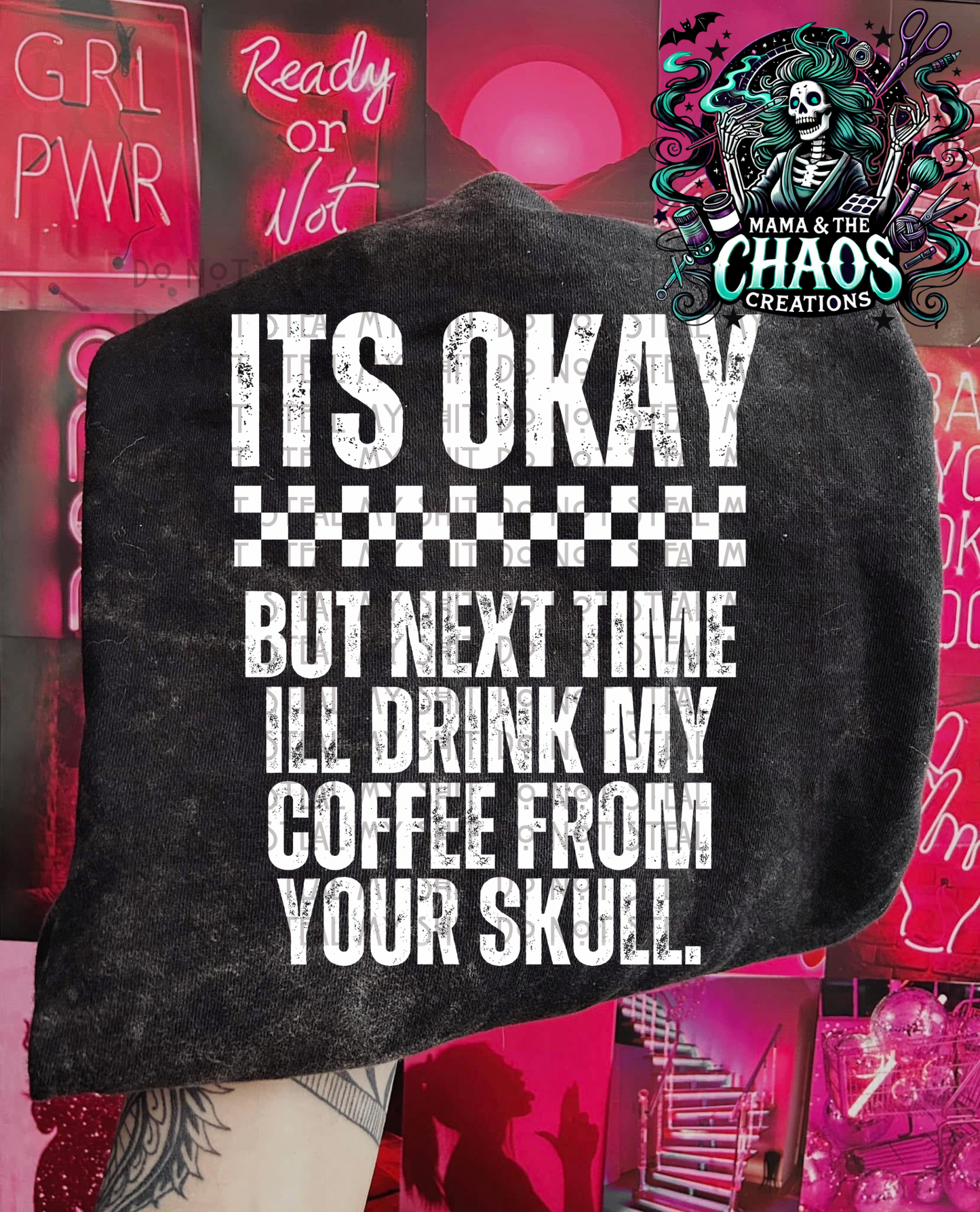 It’s Okay Buy Next Time I’ll Drink My Coffee From Your Skull
